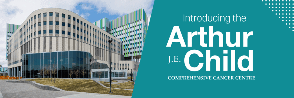 Introducing the Arthur J.E. Child Comprehensive Cancer Centre 1920 × 640 px